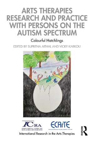 Arts Therapies Research and Practice with Persons on the Autism Spectrum : Colourful Hatchlings - Supritha Aithal