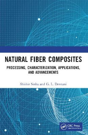 Natural Fiber Composites : Processing, Characterization, Applications, and Advancements - Shishir Sinha