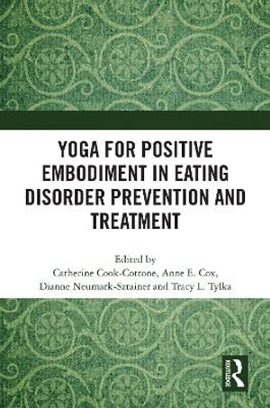 Yoga for Positive Embodiment in Eating Disorder Prevention and Treatment - Catherine Cook-Cottone