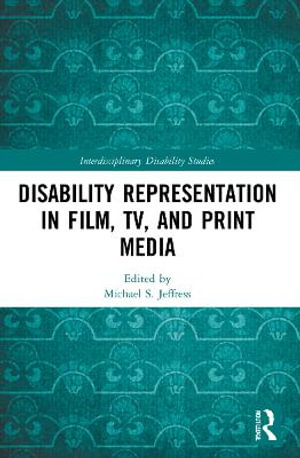 Disability Representation in Film, TV, and Print Media : Interdisciplinary Disability Studies - Michael S. Jeffress