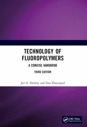 Technology of Fluoropolymers : A Concise Handbook - Jiri G. Drobny