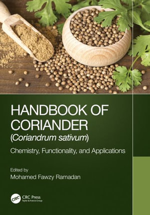 Handbook of Coriander (Coriandrum sativum) : Chemistry, Functionality, and Applications - Mohamed Fawzy Ramadan