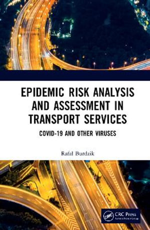 Epidemic Risk Analysis and Assessment in Transport Services : COVID-19 and Other Viruses - RafaÅ? Burdzik