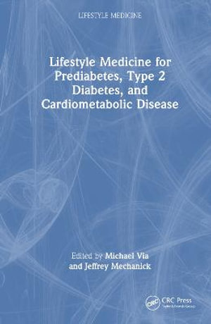 Integrating Lifestyle Medicine for Prediabetes, Type 2 Diabetes, and Cardiometabolic Disease : Lifestyle Medicine - Michael A. Via