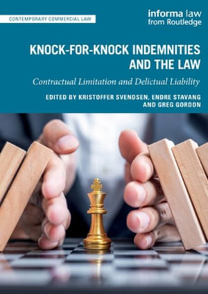 Knock-for-Knock Indemnities and the Law : Contractual Limitation and Delictual Liability - Kristoffer Svendsen