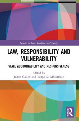 Law, Responsibility and Vulnerability : State Accountability and Responsiveness - James Gallen