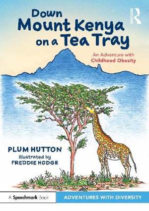 Down Mount Kenya on a Tea Tray : An Adventure with Childhood Obesity - Plum Hutton