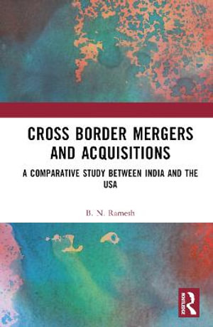 Cross Border Mergers and Acquisitions : A Comparative Study between India and the USA - B. N. Ramesh