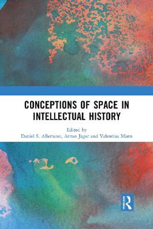 Conceptions of Space in Intellectual History - Daniel S. Allemann