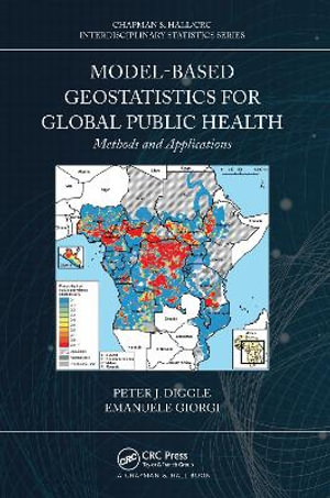 Model-based Geostatistics for Global Public Health : Methods and Applications - Peter J. Diggle