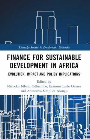 Finance for Sustainable Development in Africa : Evolution, Impact and Policy Implications - Nicholas Mbaya Odhiambo