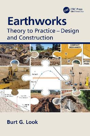 Earthworks : Theory to Practice - Design and Construction - Burt G. Look