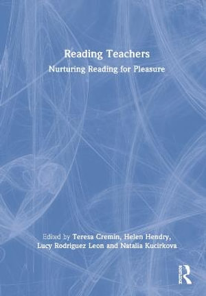 Reading Teachers : Nurturing Reading for Pleasure - Teresa Cremin