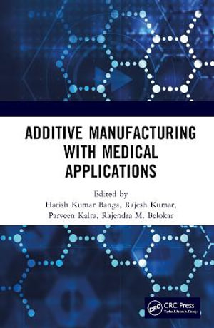 Additive Manufacturing with Medical Applications - Harish Kumar Banga