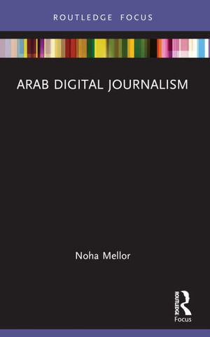 Arab Digital Journalism : Disruptions - Noha Mellor