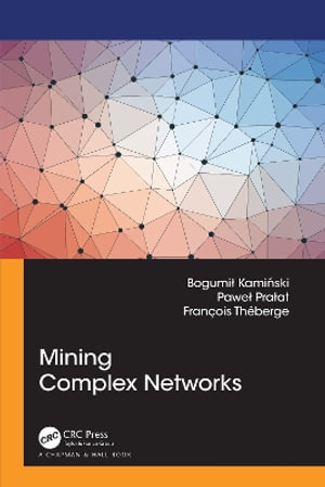 Mining Complex Networks - Bogumil Kaminski