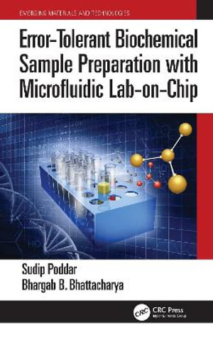 Error-Tolerant Biochemical Sample Preparation with Microfluidic Lab-on-Chip : Emerging Materials and Technologies - Sudip Poddar