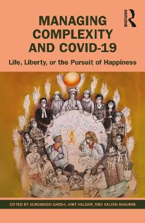 Managing Complexity and COVID-19 : Life, Liberty, or the Pursuit of Happiness - Aurobindo Ghosh