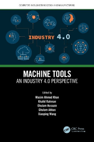 Machine Tools : An Industry 4.0 Perspective - Ghulam  Hussain