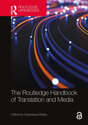 The Routledge Handbook of Translation and Media - EsperanÃ§a Bielsa