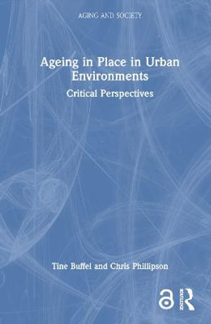 Ageing in Place in Urban Environments : Critical Perspectives - Tine Buffel