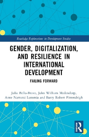 Gender, Digitalization, and Resilience in International Development : Failing Forward - Julia Bello-Bravo