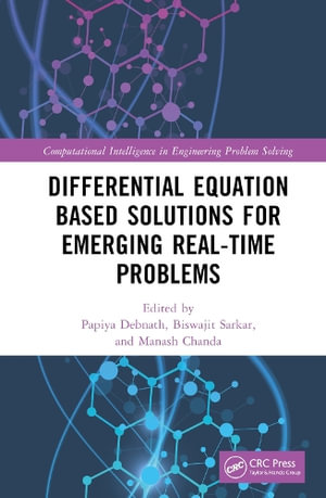 Differential Equation Based Solutions for Emerging Real-Time Problems : Computational Intelligence in Engineering Problem Solving - Papiya Debnath