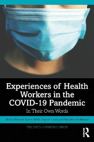 Experiences of Health Workers in the COVID-19 Pandemic : In Their Own Words - Marie Bismark