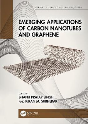 Emerging Applications of Carbon Nanotubes and Graphene : Emerging Materials and Technologies - Bhanu Pratap Singh