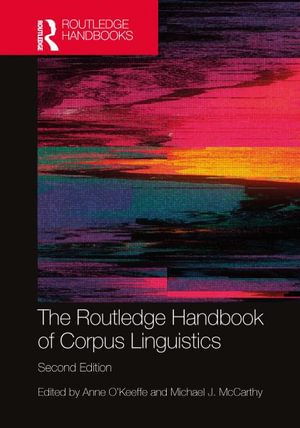 The Routledge Handbook of Corpus Linguistics : Routledge Handbooks in Applied Linguistics - Anne  O'Keeffe