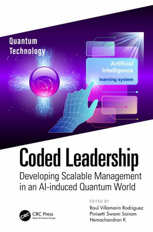 Coded Leadership : Developing Scalable Management in an AI-induced Quantum World - Raul Villamarin Rodriguez