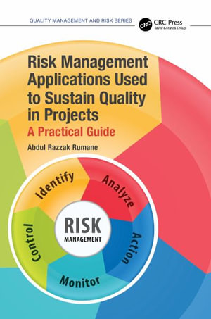 Risk Management Applications Used to Sustain Quality in Projects : A Practical Guide - Abdul Razzak Rumane