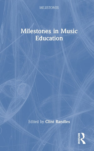 Milestones in Music Education : Milestones - Clint Randles