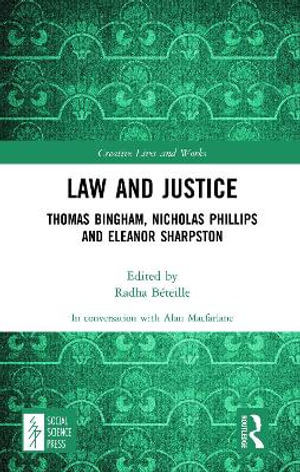 Law and Justice : Thomas Bingham, Nicholas Phillips and Eleanor Sharpston - Alan Macfarlane