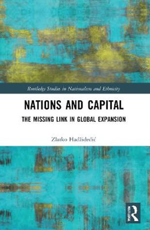 Nations and Capital : The Missing Link in Global Expansion - Zlatko HadÅ¾idediÄ?