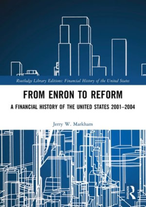 From Enron to Reform : A Financial History of the United States 2001-2004 - Jerry W. Markham