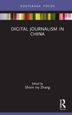 Digital Journalism in China : Disruptions - Shixin Ivy Zhang