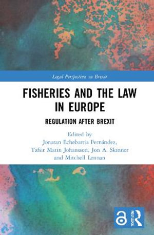 Fisheries and the Law in Europe : Regulation After Brexit - Jonatan Echebarria FernÃ¡ndez