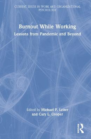 Burnout While Working : Lessons from Pandemic and Beyond - Michael P. Leiter