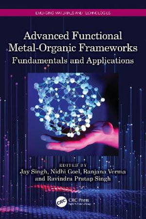 Advanced Functional Metal-Organic Frameworks : Fundamentals and Applications - Jay Singh