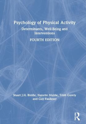 Psychology of Physical Activity : Determinants, Well-Being and Interventions - Stuart J. H. Biddle