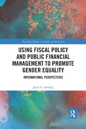 Using Fiscal Policy and Public Financial Management to Promote Gender Equality : International Perspectives - Janet G. Stotsky