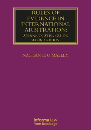 Rules of Evidence in International Arbitration : An Annotated Guide - Nathan O'Malley