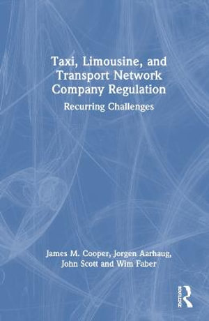 Taxi, Limousine, and Transport Network Company Regulation : Recurring Challenges - James M. Cooper