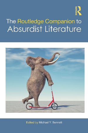 The Routledge Companion to Absurdist Literature : Routledge Literature Companions - Michael Y. Bennett