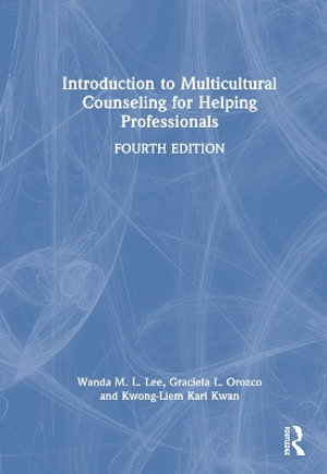 Introduction to Multicultural Counseling for Helping Professionals - Wanda M.L. Lee