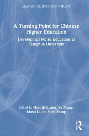 A Turning Point for Chinese Higher Education : Developing Hybrid Education at Tsinghua University - Hamish Coates