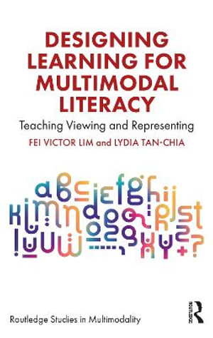 Designing Learning for Multimodal Literacy : Teaching Viewing and Representing - Fei Victor Lim