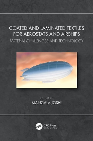 Coated and Laminated Textiles for Aerostats and Airships : Material Challenges and Technology - Mangala Joshi