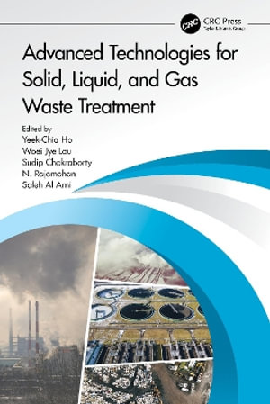 Advanced Technologies for Solid, Liquid, and Gas Waste Treatment - Saleh Al Arni